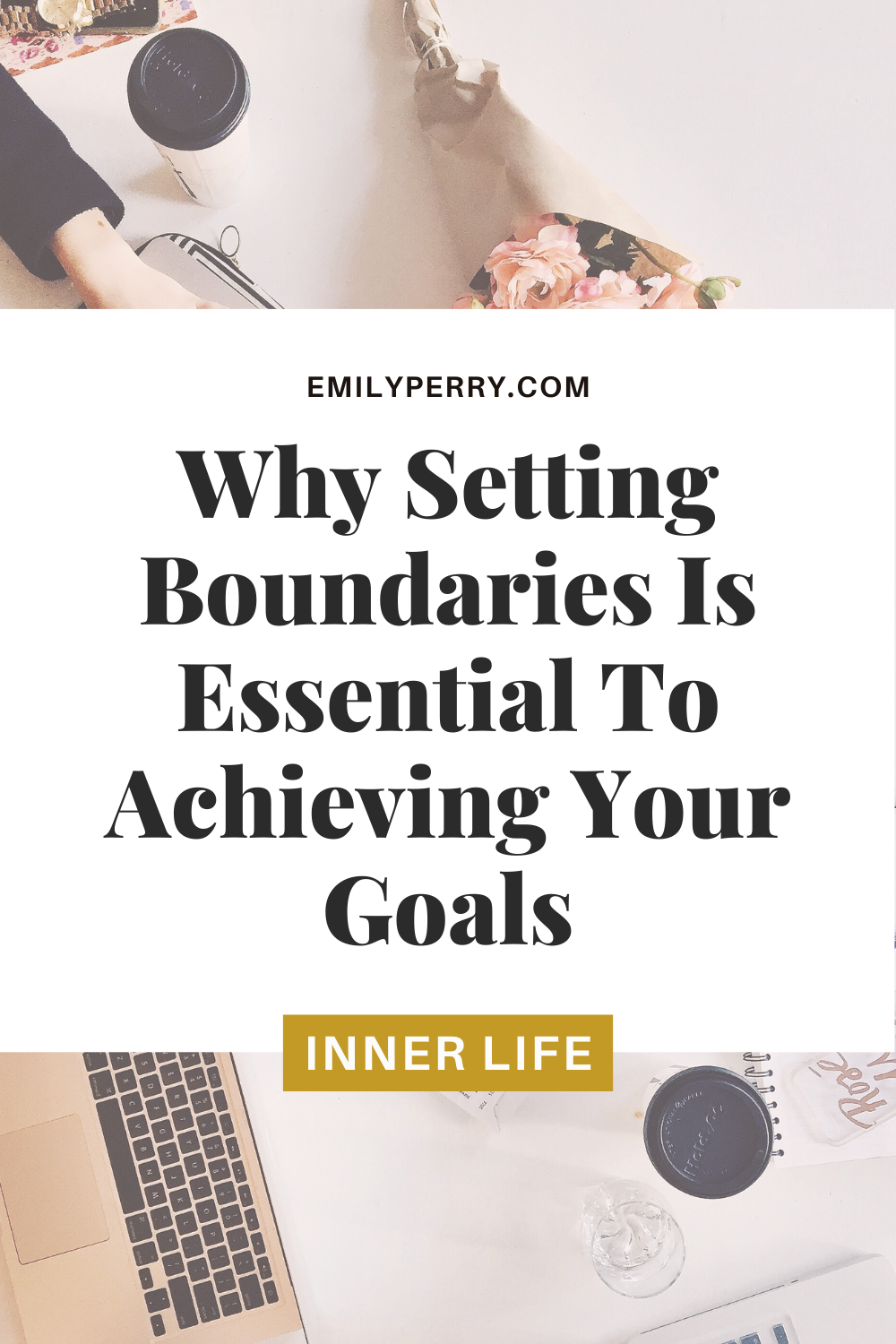 Why Setting Boundaries Is Essential To Achieving Your Goals emily perry rock your purpose pinterest
